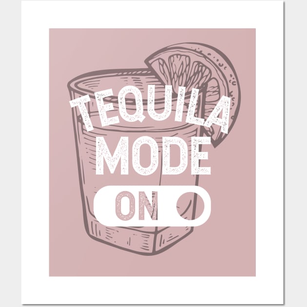 Tequila mode ON - white design Wall Art by verde